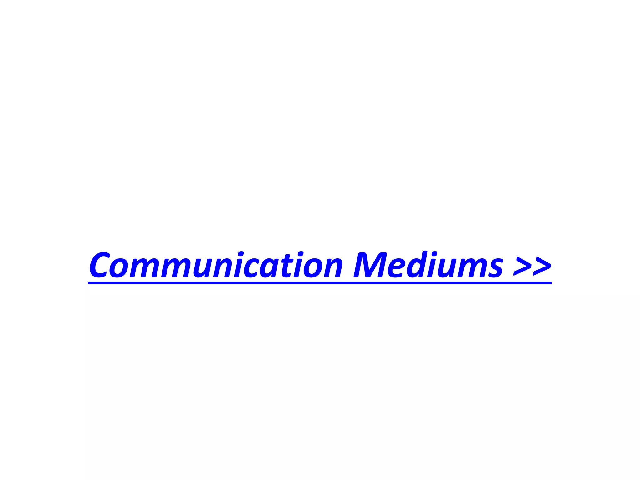 Communication Mediums >>
 
