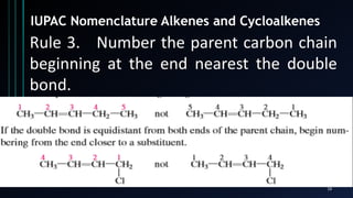 19
IUPAC Nomenclature Alkenes and Cycloalkenes
Rule 3. Number the parent carbon chain
beginning at the end nearest the double
bond.
 