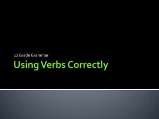 Using Verbs Correctly 12 Grade Grammar 