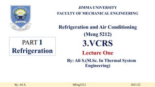 By: Ali S. MEng5212 2021/22
PART
Refrigeration
 