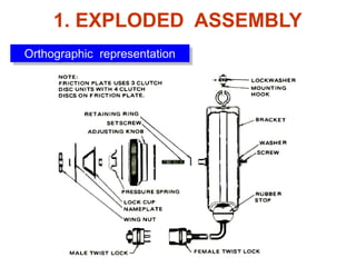 1. EXPLODED ASSEMBLY
Orthographic representation
 