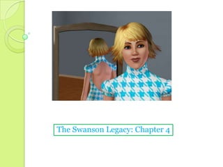 The Swanson Legacy: Chapter 4 
