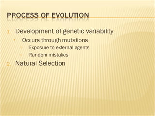 Development of genetic variability Occurs through mutations Exposure to external agents Random mistakes Natural Selection 