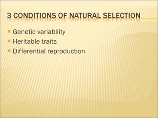 Genetic variability Heritable traits Differential reproduction 
