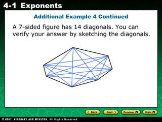 A 7-sided figure has 14 diagonals. You can verify your answer by sketching the diagonals. Additional Example 4 Continued 