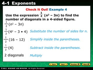 Check It Out!  Example 4 Simplify inside the parentheses. Multiply Substitute the number of sides for n. Subtract inside the parentheses. 2 diagonals Use the expression  ( n 2  – 3 n ) to find the number of diagonals in a 4-sided figure. (4 2  – 3 • 4) 1 2 (16 – 12) 1 2 ( n 2  – 3 n ) 1 2 (4) 1 2 1 2 