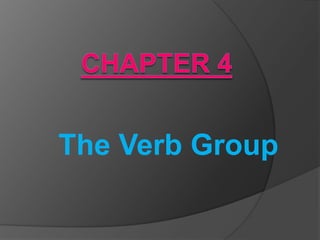 Chapter 4 The Verb Group 
