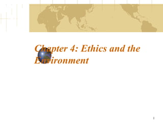 Chapter 4: Ethics and the Environment 