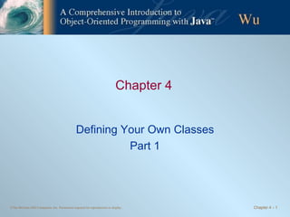 Chapter 4 Defining Your Own Classes Part 1 