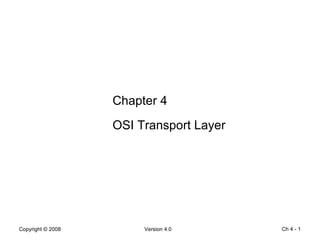 Ch 4 -  Chapter 4 OSI Transport Layer 