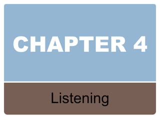 CHAPTER 4 Listening 