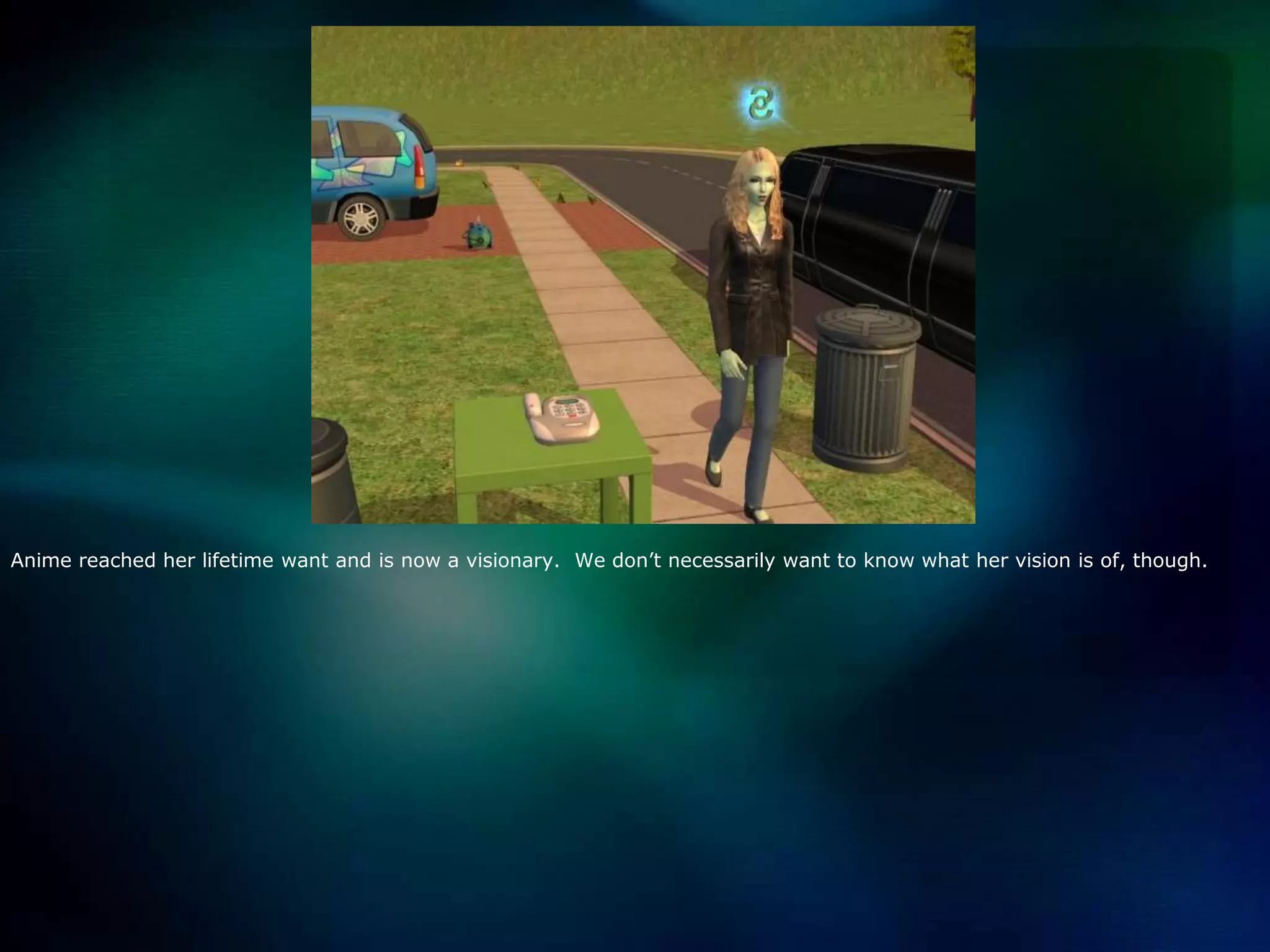 Anime reached her lifetime want and is now a visionary.  We don’t necessarily want to know what her vision is of, though.