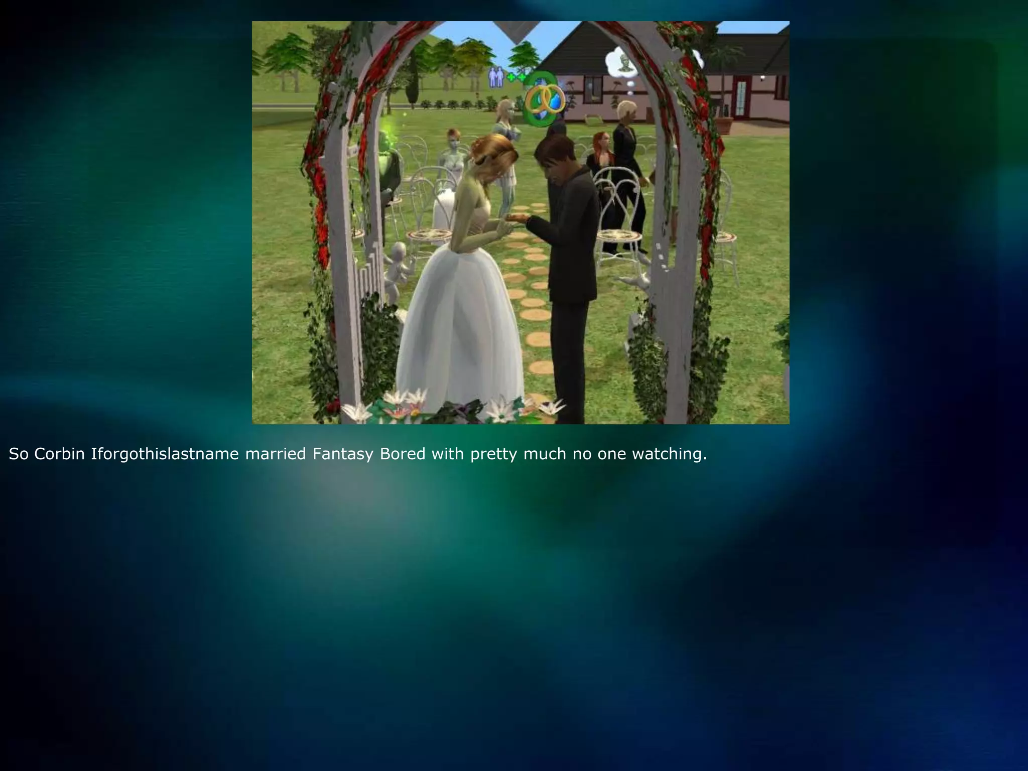 So Corbin Iforgothislastnamemarried Fantasy Bored with pretty much no one watching.