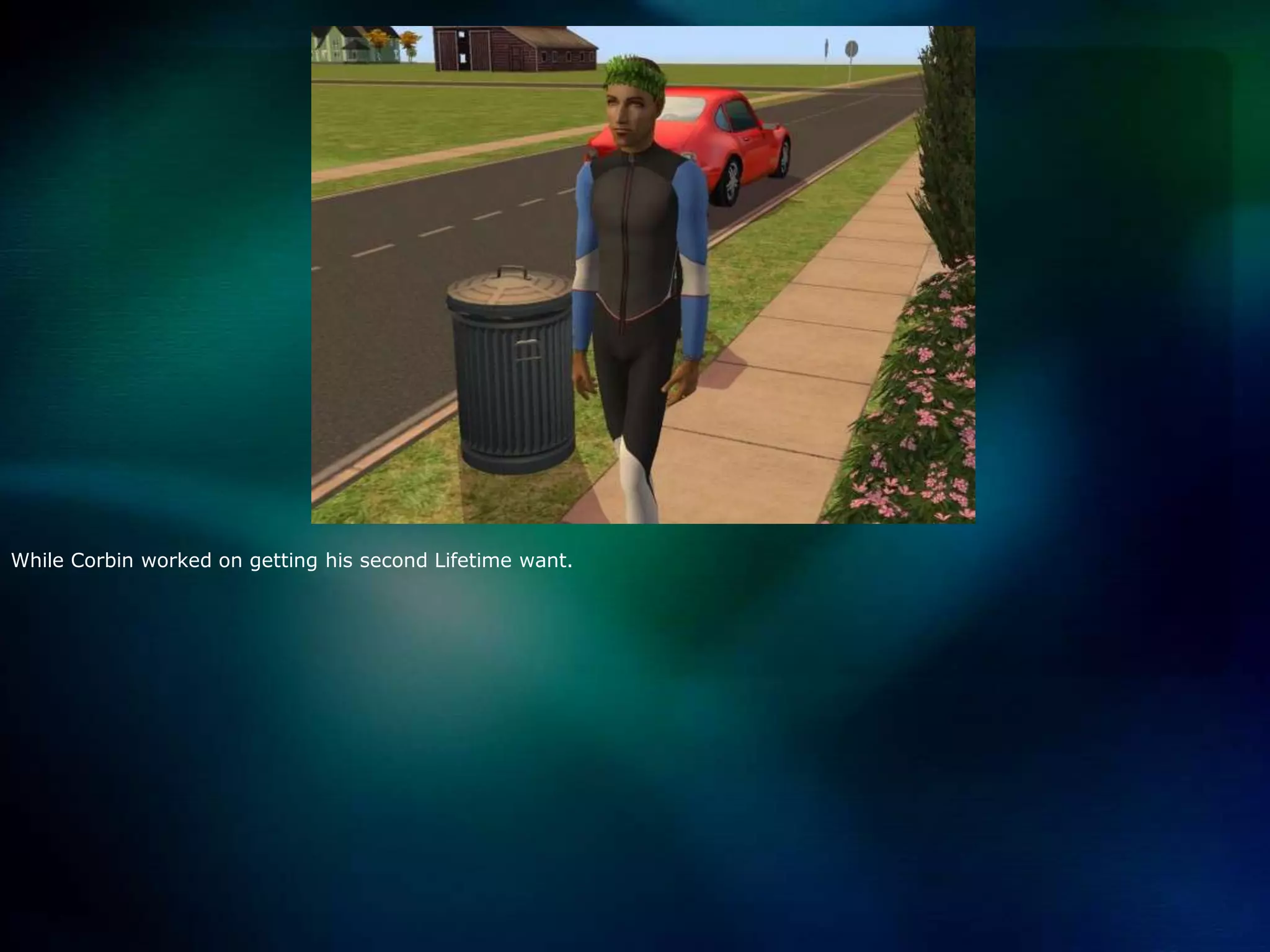 While Corbin worked on getting his second Lifetime want.  