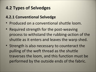 Conventional Selvedge
• Uniformity of appearance may be a
problem if the outside ends in the
fabric do not change position...