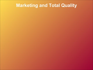 Marketing and Total Quality
 