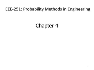 EEE-251: Probability Methods in Engineering
Chapter 4
1
 