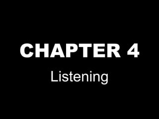 CHAPTER 4 Listening 