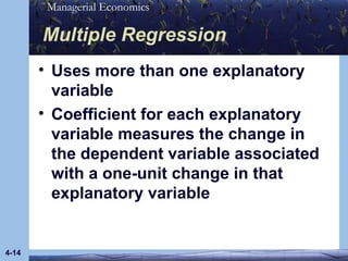 Multiple Regression Uses more than one explanatory variable Coefficient for each explanatory variable measures the change in the dependent variable associated with a one-unit change in that explanatory variable 4- 