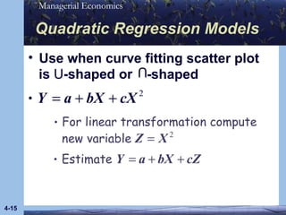 Use when curve fitting scatter plot Quadratic Regression Models 4- • • • is  U -shaped   or  U  -shaped   