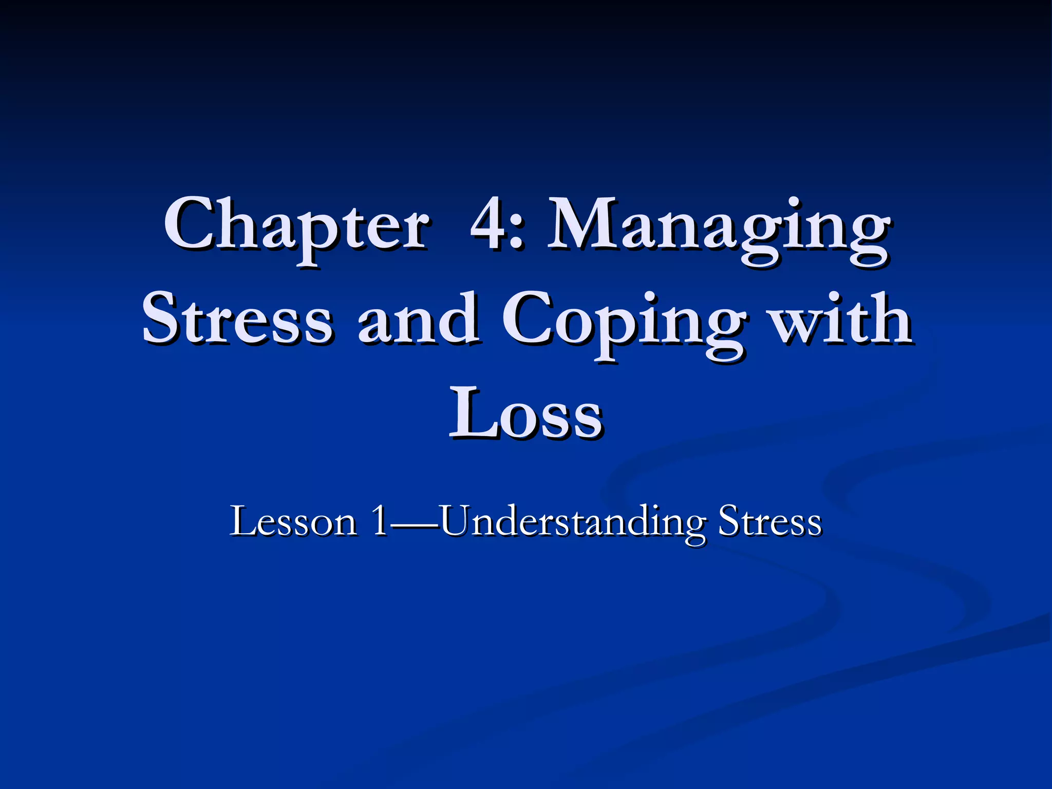Chapter 4: Managing Stress and Coping with Loss | PPT