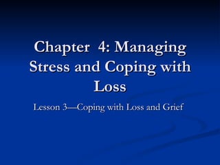 Chapter 4: Managing Stress and Coping with Loss | PPT