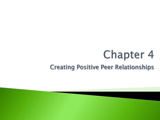 Creating Positive Peer Relationships
 