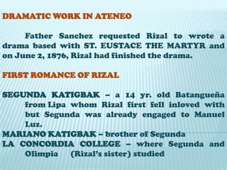  TEENAGE INTEREST IN READINGTWO FAVORITE NOVELS OF RIZAL THE COUNT OF MONTE CRISTO  by Alexander 	DumasTRAVEL IN THE PHILIPPINES by Feodor JagorUNIVERSAL HISTORY by Cesar Cantus	 – he wishes to buyTHIRD YEAR IN ATENEO (1874-1875) He only got 1 medal in his Latin subject, then on March 1875 he returned to Calamba