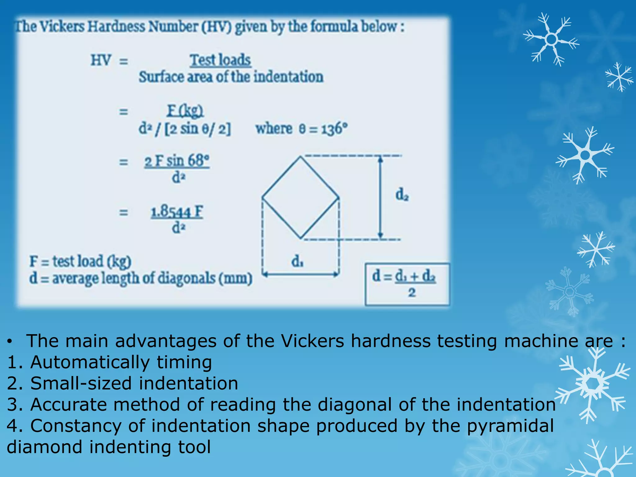 Basic principle of Brinell hardness measurement : 1. A steel ball indenter of 10mm diameter, indent into the surface of a metal with fixed load of 500kg (4.905kN), 1500kg (14.715kN) or 3000kg (29.43kN) and maintained for 10 to 15 seconds. 2. Combination of load (P) and ball size (D) must be accurated to avoid distortion. P/D2 = K where K is constant 