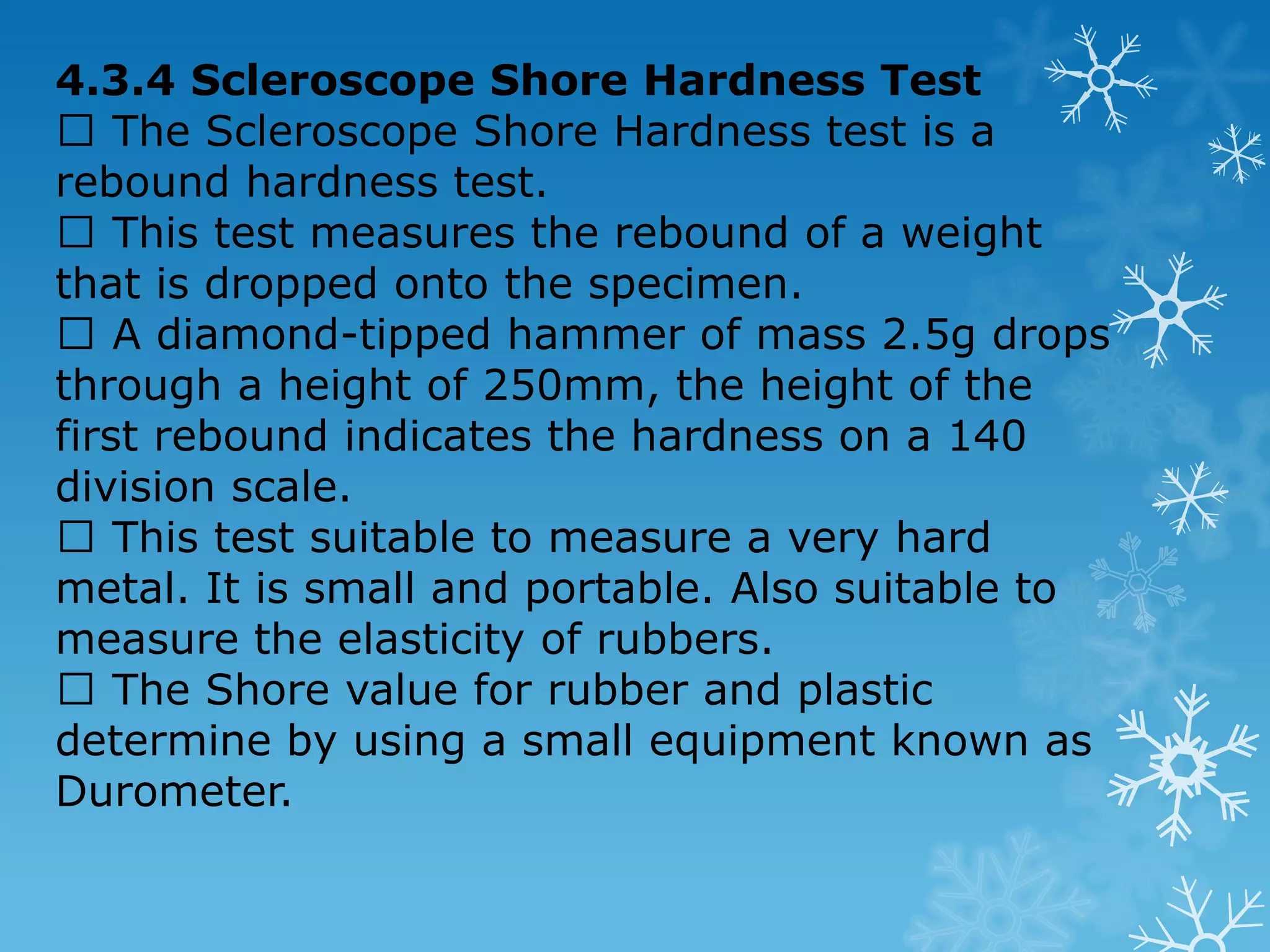 Static loads applied for materials used : The main advantages of the Vickers hardness testing machine are : 1. Automatically timing 2. Small-sized indentation 3. Accurate method of reading the diagonal of the indentation 4. Constancy of indentation shape produced by the pyramidal diamond indenting tool 