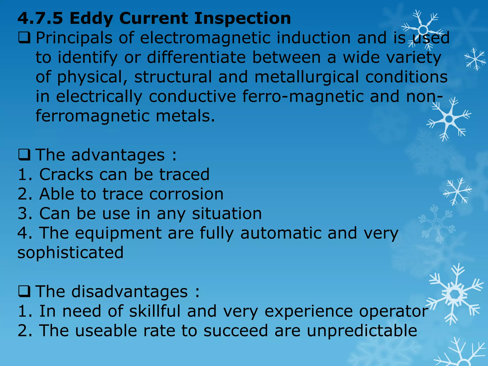 4.7.3 Ultrasonic Inspection Purpose : The detection of flaws for internal or external (surface) in ferrous, non-ferrous, ceramics and plastic materials. 