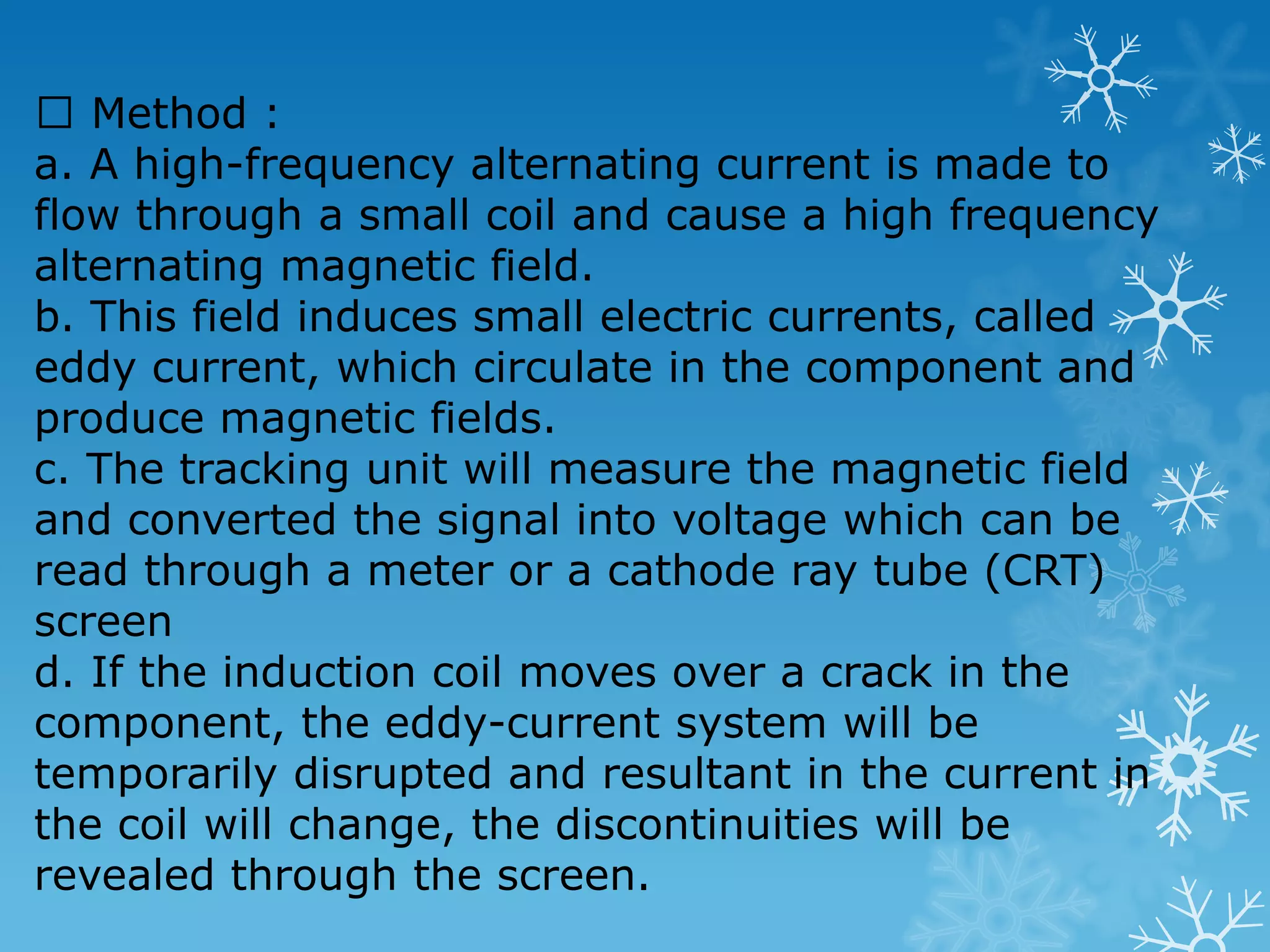 Types of flaws : Voids, cracks, inclusions, pipe, laminations, bursts and flakes. 
