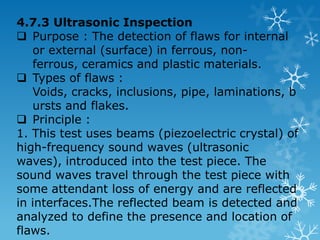 The test piece surface will be lighten by the ultraviolet light and the crack containing the penetrant liquid are shown as lighter line with dark background. 
