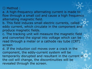 Types of flaws : Voids, cracks, inclusions, pipe, laminations, bursts and flakes. 