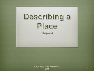 chapter 4




ENGL 1220 - Sara Alshamran -
                               1
           2011
 