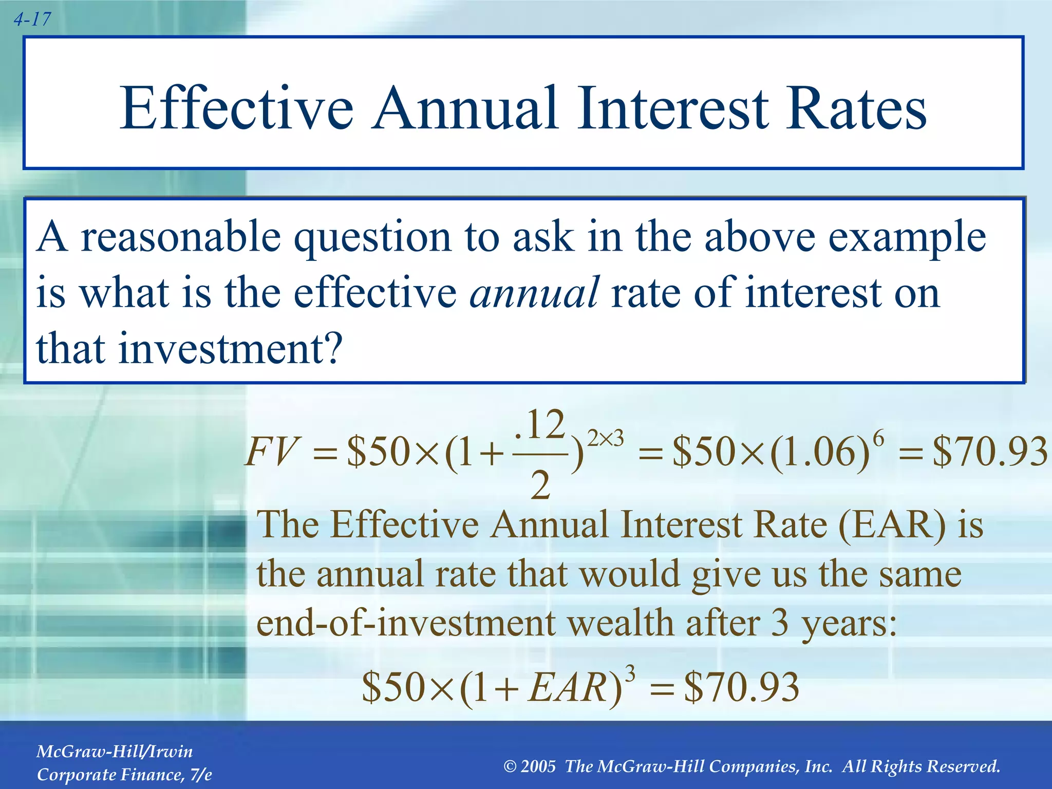 Effective Annual Interest Rates A reasonable question to ask in the above example is what is the effective  annual  rate of interest on that investment? The Effective Annual Interest Rate (EAR) is the annual rate that would give us the same end-of-investment wealth after 3 years: 
