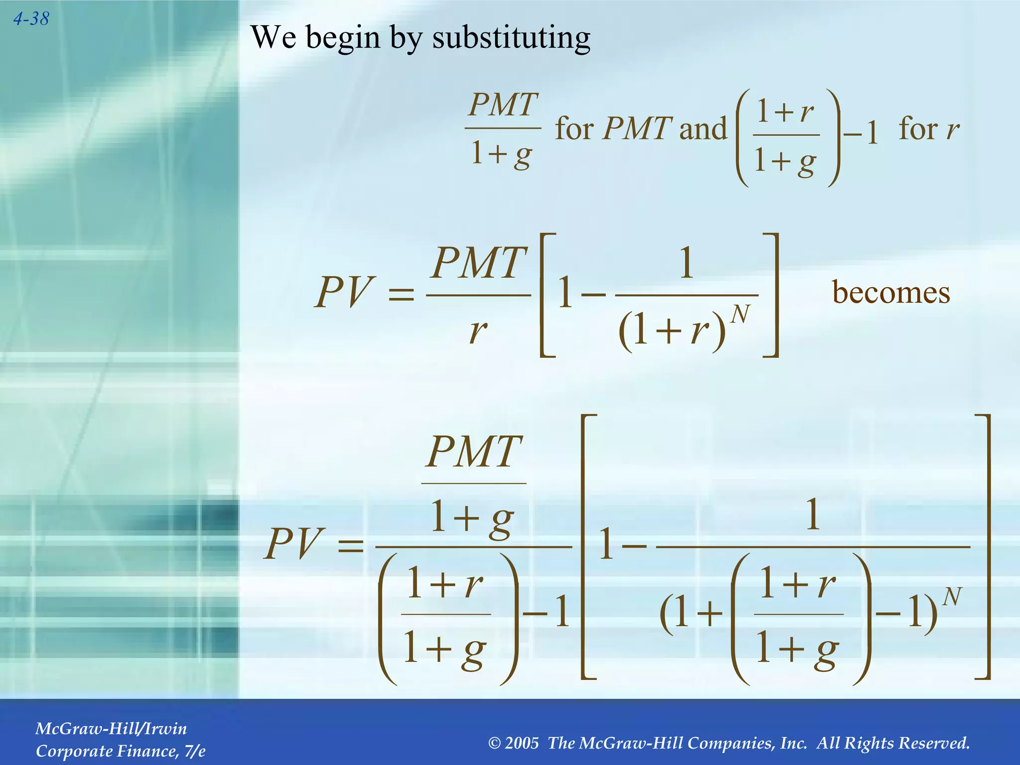 We begin by substituting   for  PMT  and  for  r becomes 