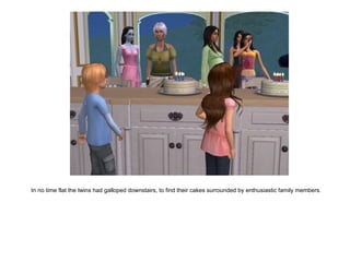 In no time flat the twins had galloped downstairs, to find their cakes surrounded by enthusiastic family members. 