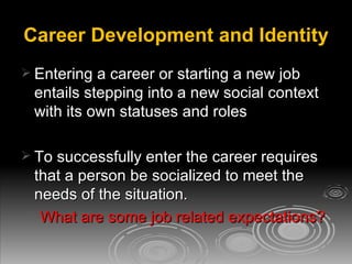 Career Development and Identity ,[object Object],[object Object],[object Object]