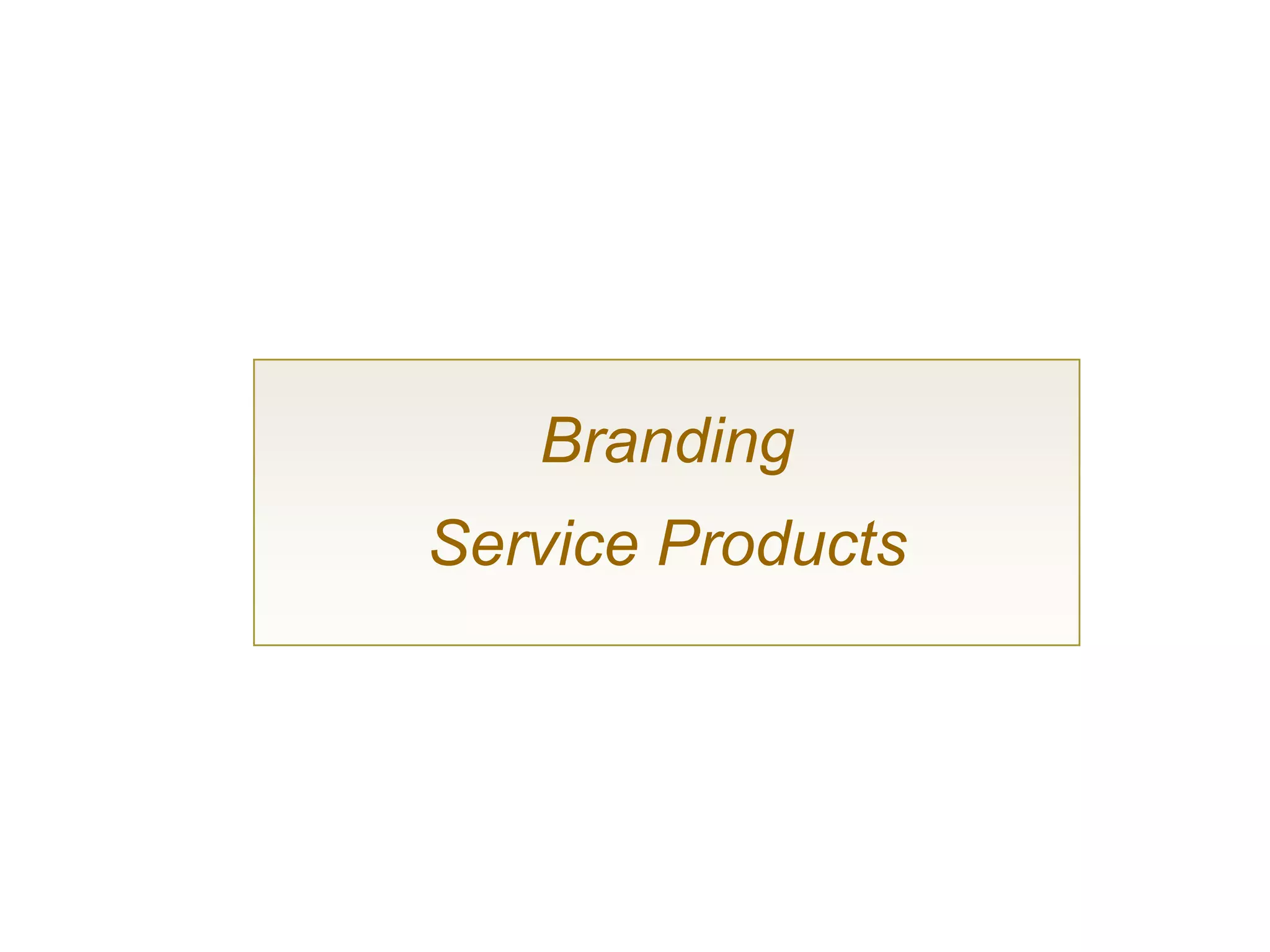 Branding
Service Products
 