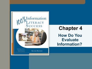 Chapter 4
 How Do You
   Evaluate
Information?
 