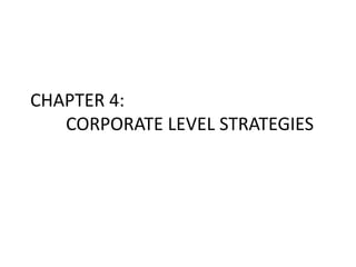 CHAPTER 4:
   CORPORATE LEVEL STRATEGIES
 