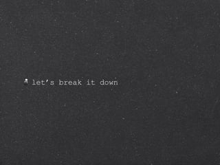 let’s break it down 