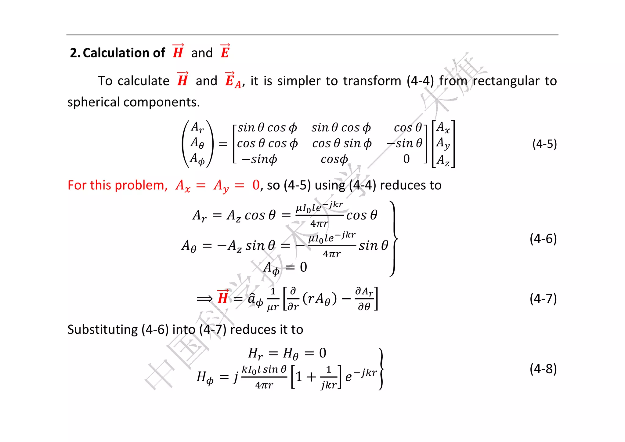  


    2. Calculation of      and   
     To  calculate    and           ,  it  is  simpler  to  transform  (4‐4)  from  rectangular  to 
spherical components.   
                                                  				                 							
                                                   				                 				                        (4‐5) 
                                           															     																			0			

For this problem,           	        	0, so (4‐5) using (4‐4) reduces to 


                                                                                                         (4‐6) 
                                                  0

                           ⟹                                                                 (4‐7) 

Substituting (4‐6) into (4‐7) reduces it to 
                                                           0
                                                                          	 	 	 	 	 	 	 	 	 	 	   (4‐8)	
                                                 1

 
 