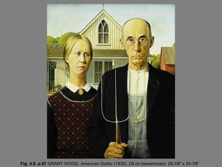 Fig. 4.9, p.97 GRANT WOOD. American Gothic (1930). Oil on beaverboard. 29-7⁄8” x 24-7⁄8”.
 