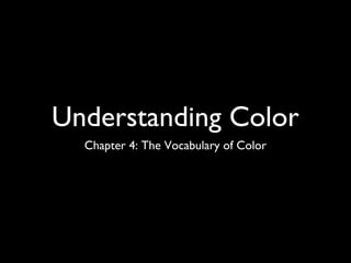 Understanding Color
  Chapter 4: The Vocabulary of Color
 