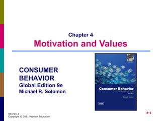 4-105/25/13
Copyright © 2011 Pearson Education
Chapter 4
Motivation and Values
CONSUMER
BEHAVIOR
Global Edition 9e
Michael R. Solomon
 