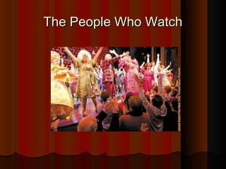 The People Who WatchThe People Who Watch
JamesEstrin/TheNewYorkTimes/ReduxPictures
 