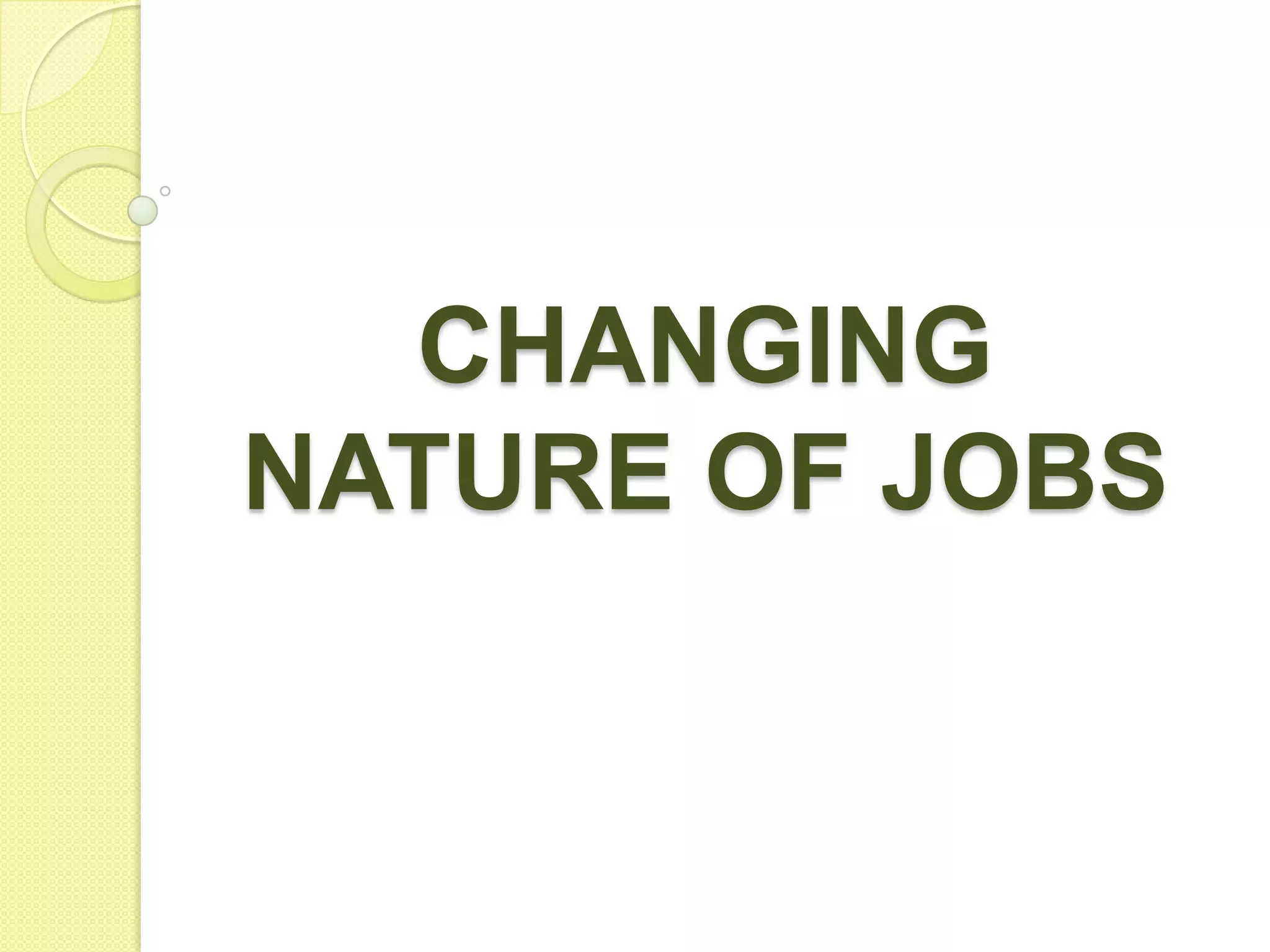 CHANGING
NATURE OF JOBS

 
