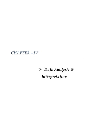 CHAPTER – IV

 Data Analysis &
Interpretation

 